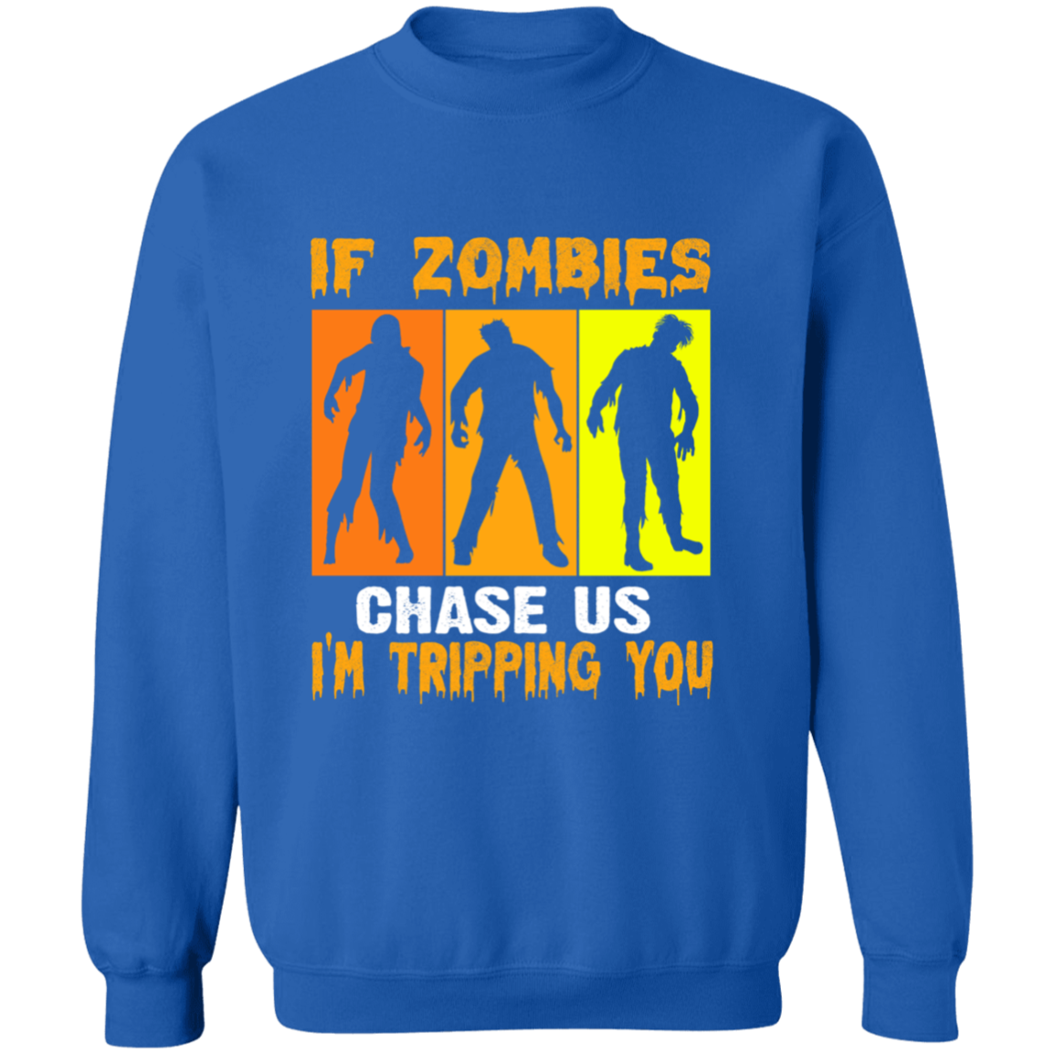 IF ZOMBIES CHASE US SWEATSHIRT