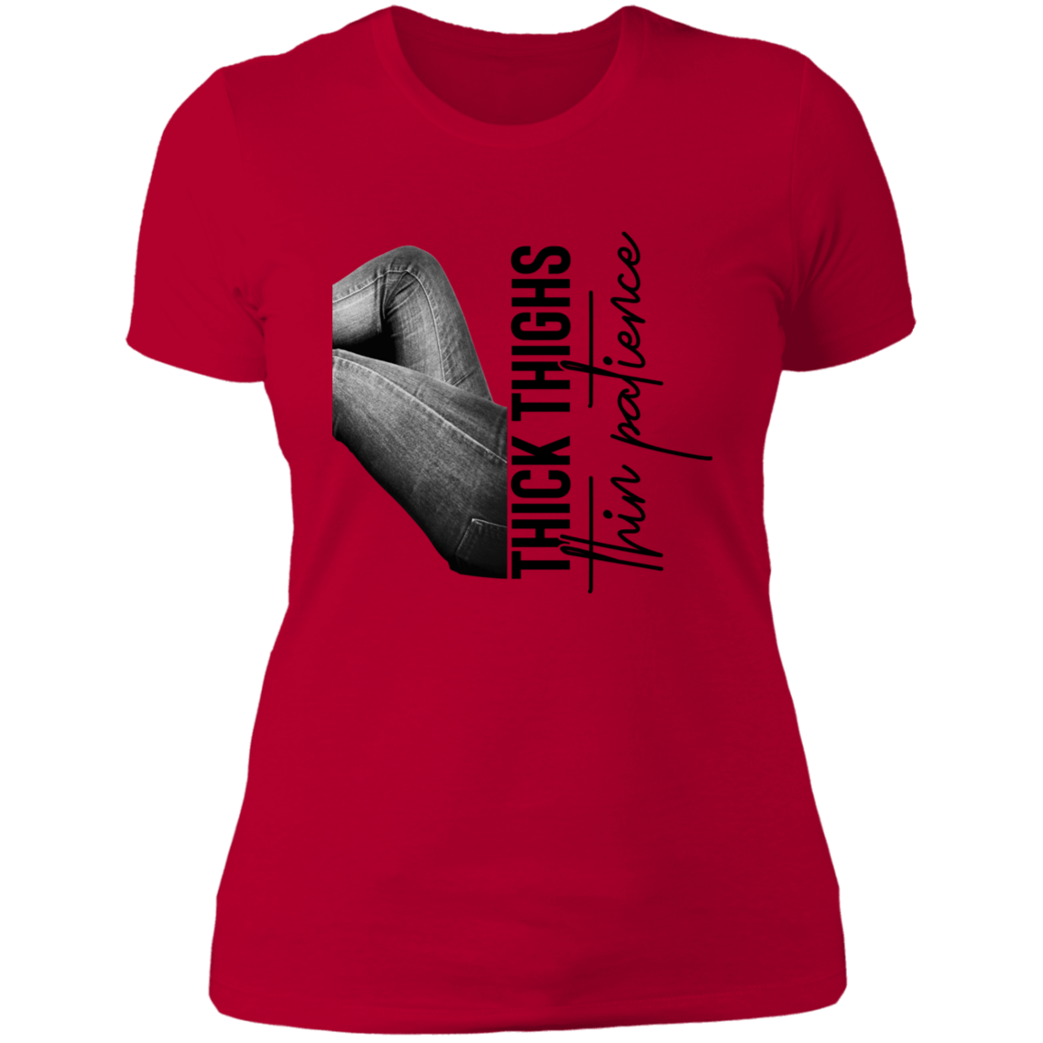 THICK THIGHS THIN PATIENCE LADIES BOYFRIEND T-SHIRT