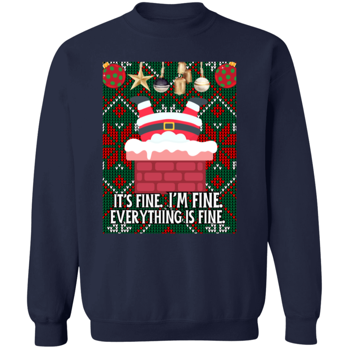 IT'S FINE. I'M FINE. SANTA UGLY CREWNECK SWEATSHIRT