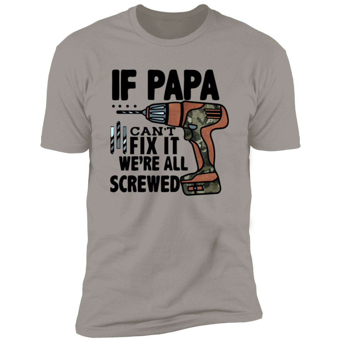IF PAPA CAN'T FIX IT T-SHIRT
