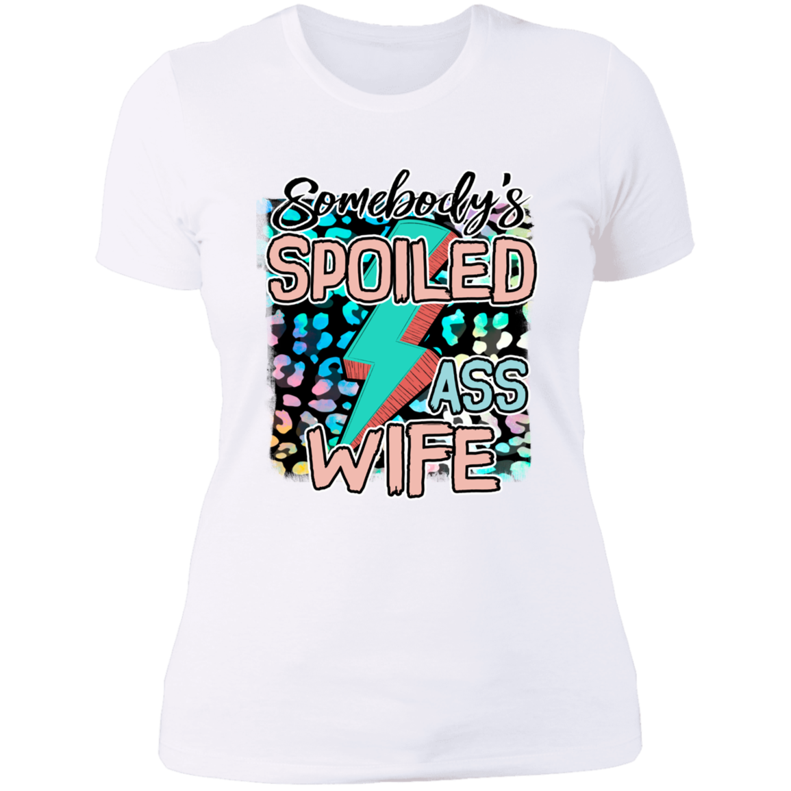 SOMEBODY'S SPOILED ASS WIFE LADIES BOYFRIEND T-SHIRT