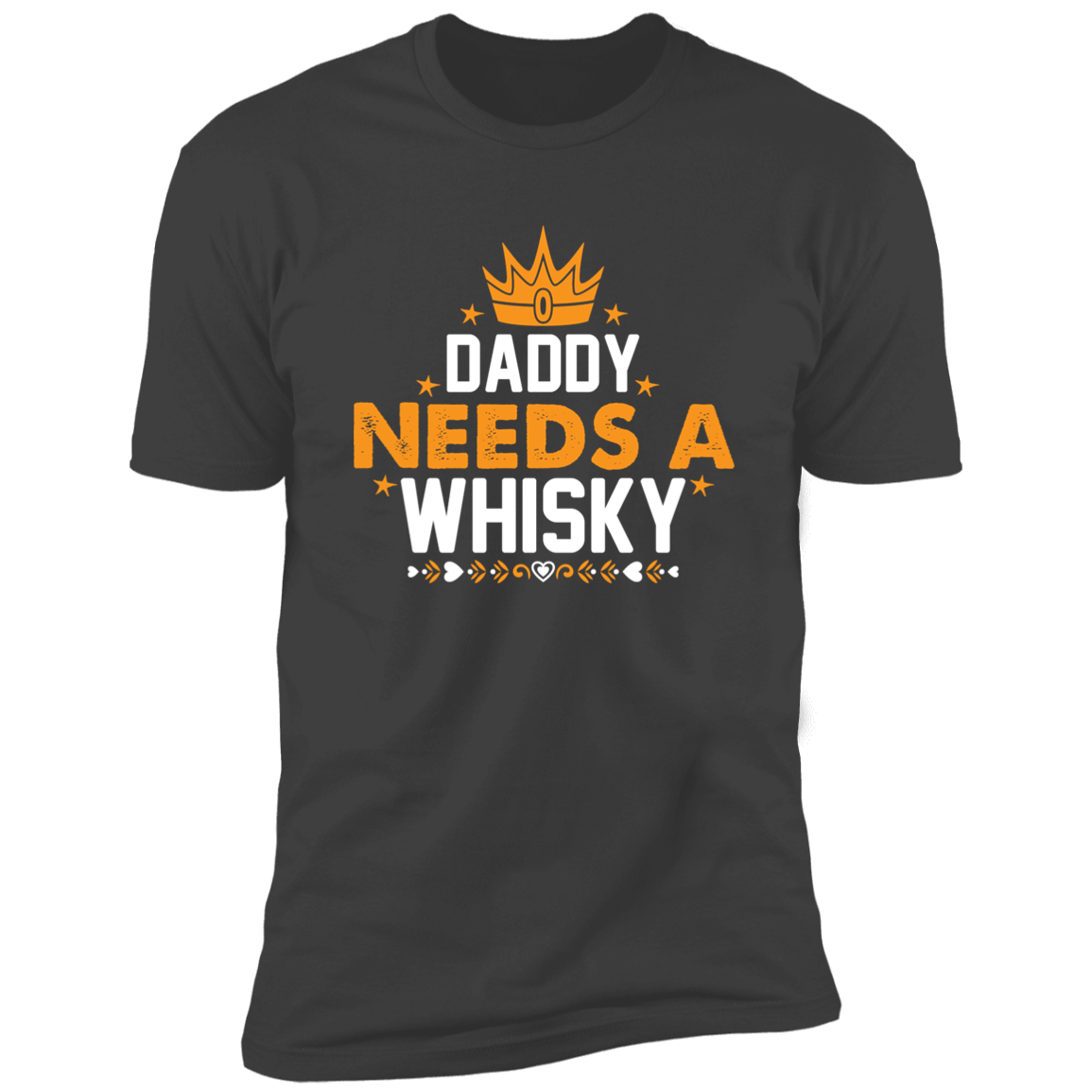 DADDY NEEDS A WHISKY PREMIUM  SHORT SLEEVE T=SHIRT