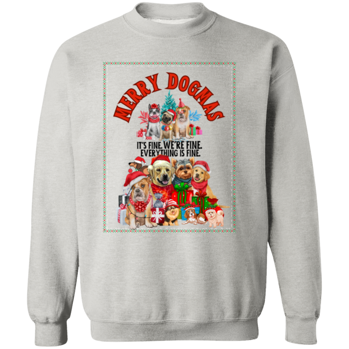 MERRY DOGMAS IT'S FINE. WE'RE FINE CREWNECK SWEATSHIRT