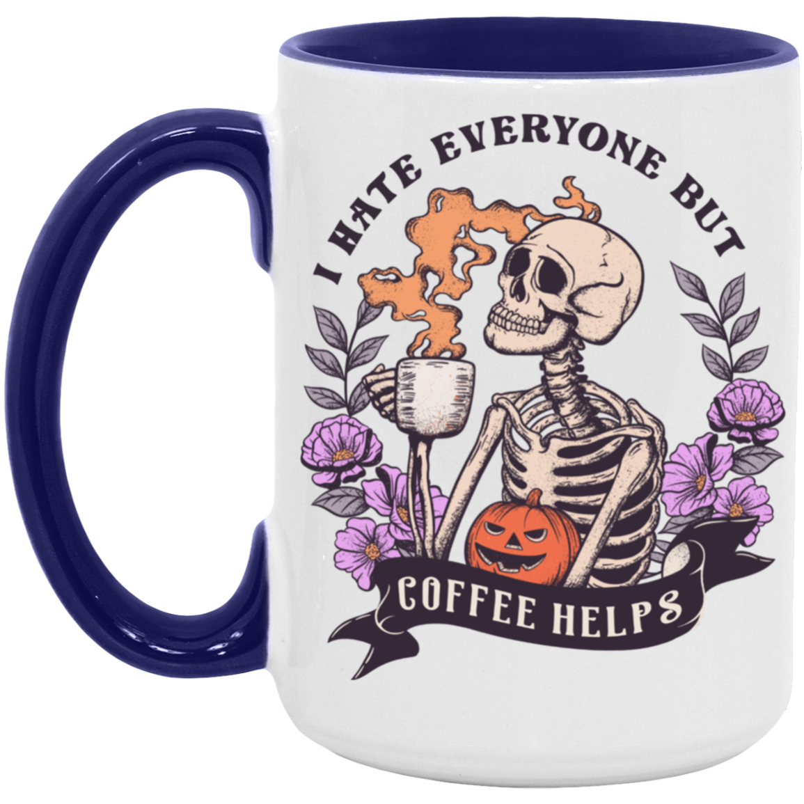 I HATE EVERYONE BUT COFFEE HELPS 15oz. ACCENT MUG