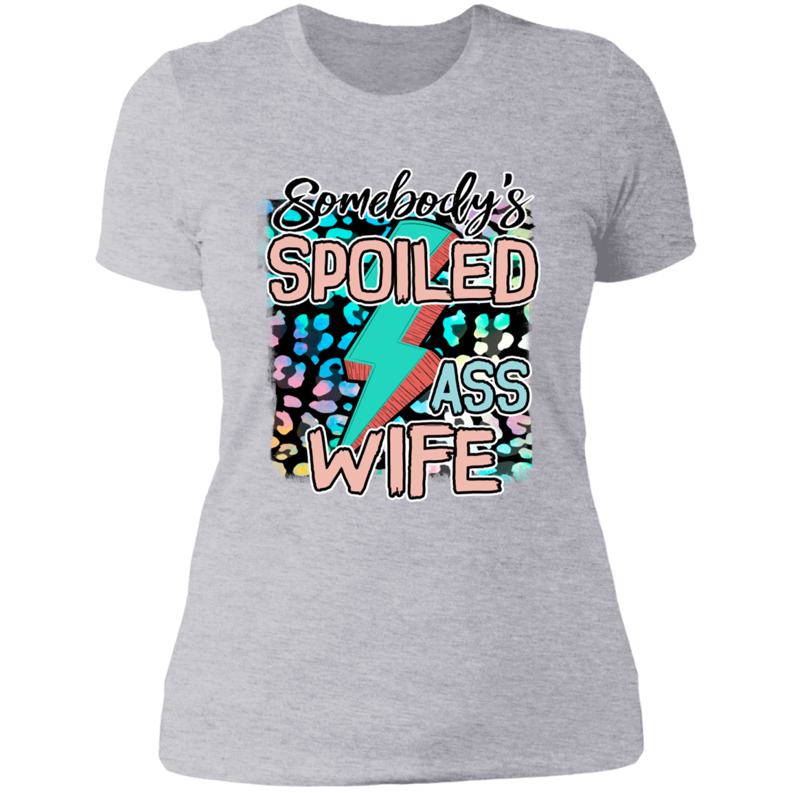 SOMEBODY'S SPOILED ASS WIFE LADIES BOYFRIEND T-SHIRT
