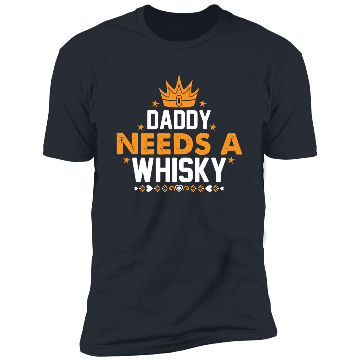 DADDY NEEDS A WHISKY PREMIUM  SHORT SLEEVE T=SHIRT