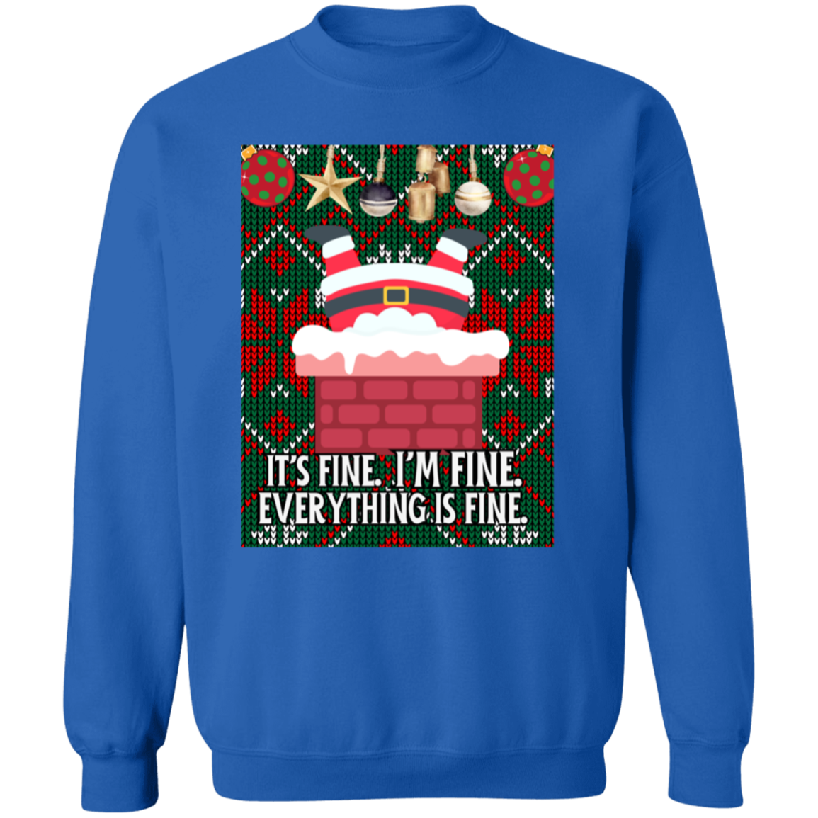 IT'S FINE. I'M FINE. SANTA UGLY CREWNECK SWEATSHIRT