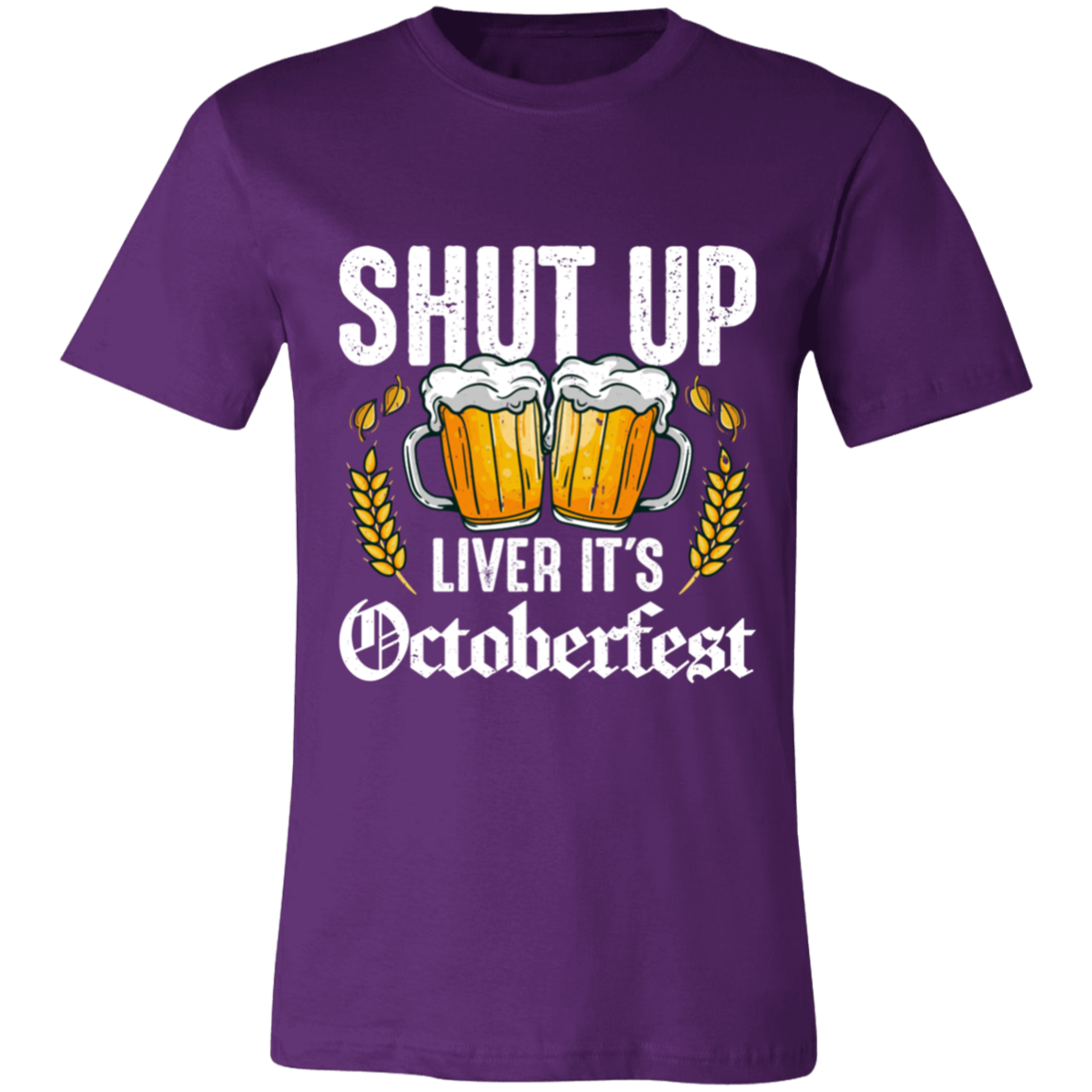 SHUT UP LIVER IT'S OCTOBERFEST UNISEX JERSEY T-SHIRT