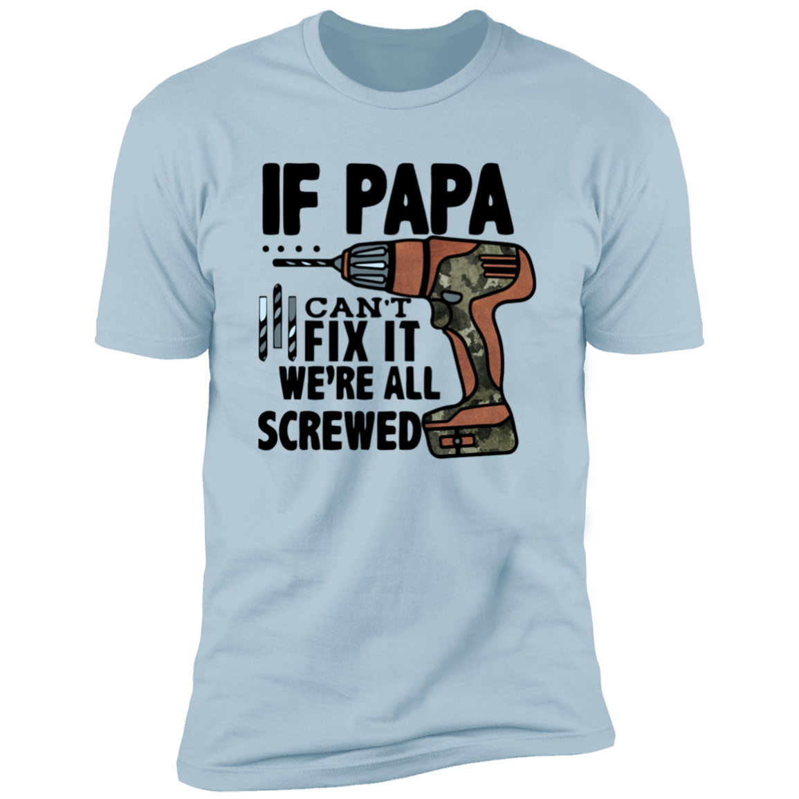 IF PAPA CAN'T FIX IT T-SHIRT