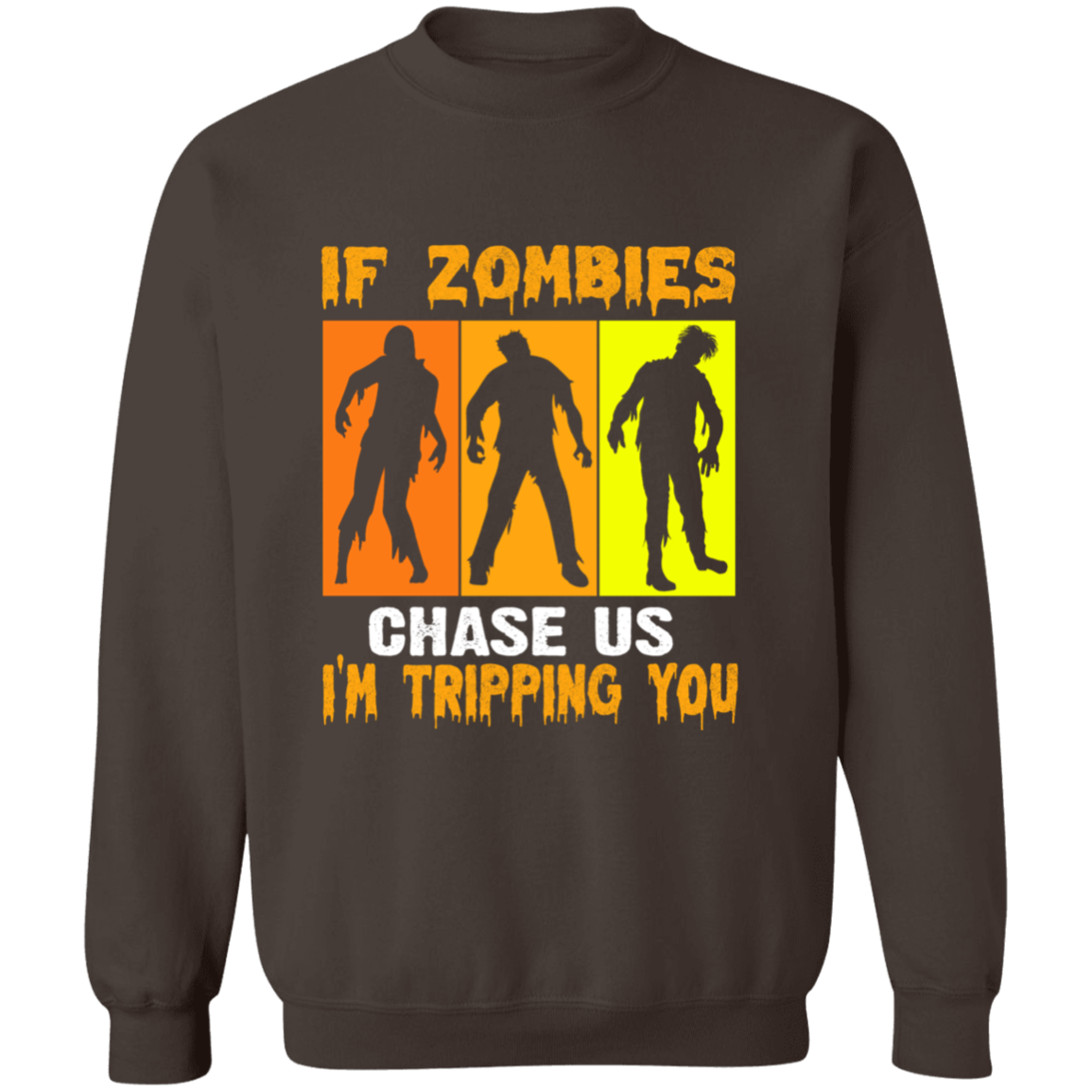 IF ZOMBIES CHASE US SWEATSHIRT