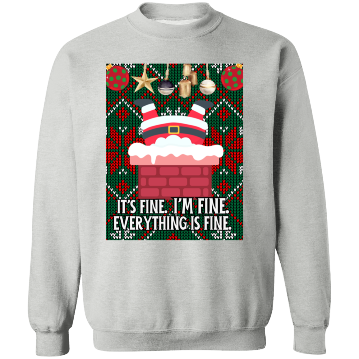 IT'S FINE. I'M FINE. SANTA UGLY CREWNECK SWEATSHIRT