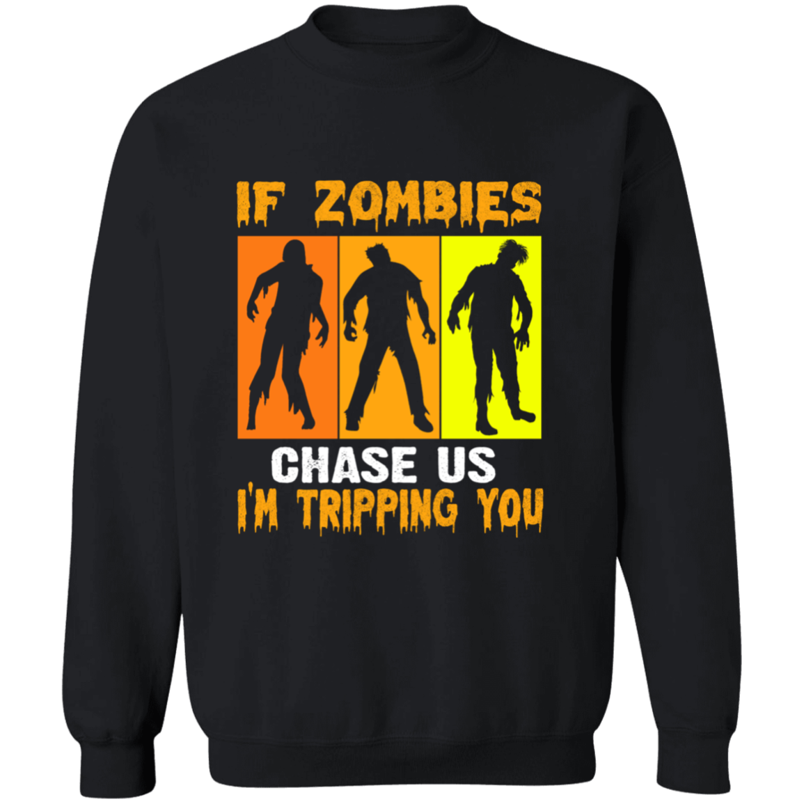 IF ZOMBIES CHASE US SWEATSHIRT