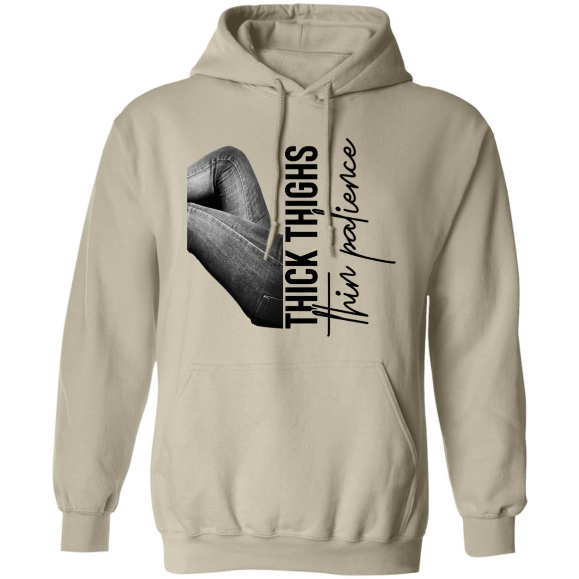 THICK THIGHS THIN PATIENCE PULLOVER HOODIE
