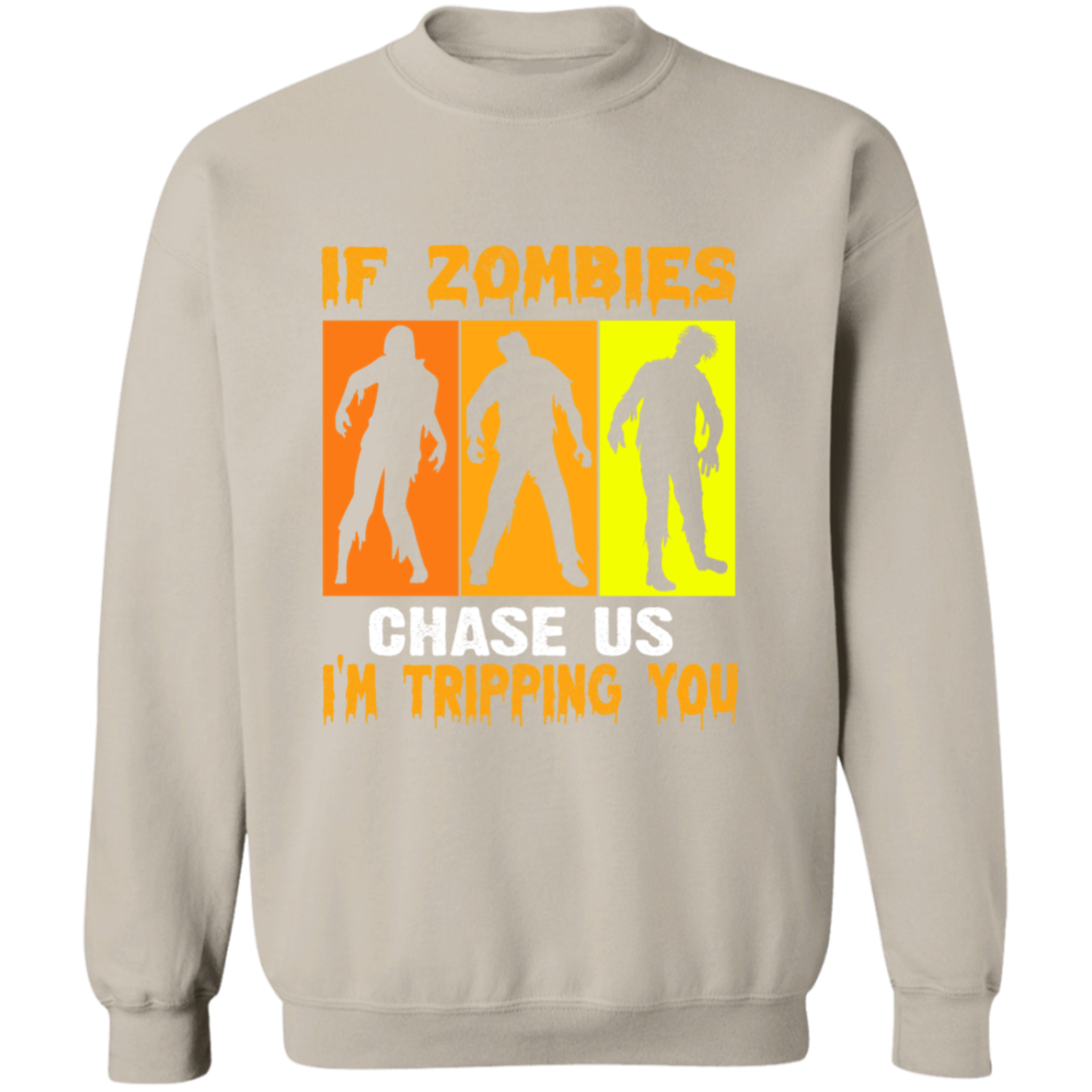 IF ZOMBIES CHASE US SWEATSHIRT