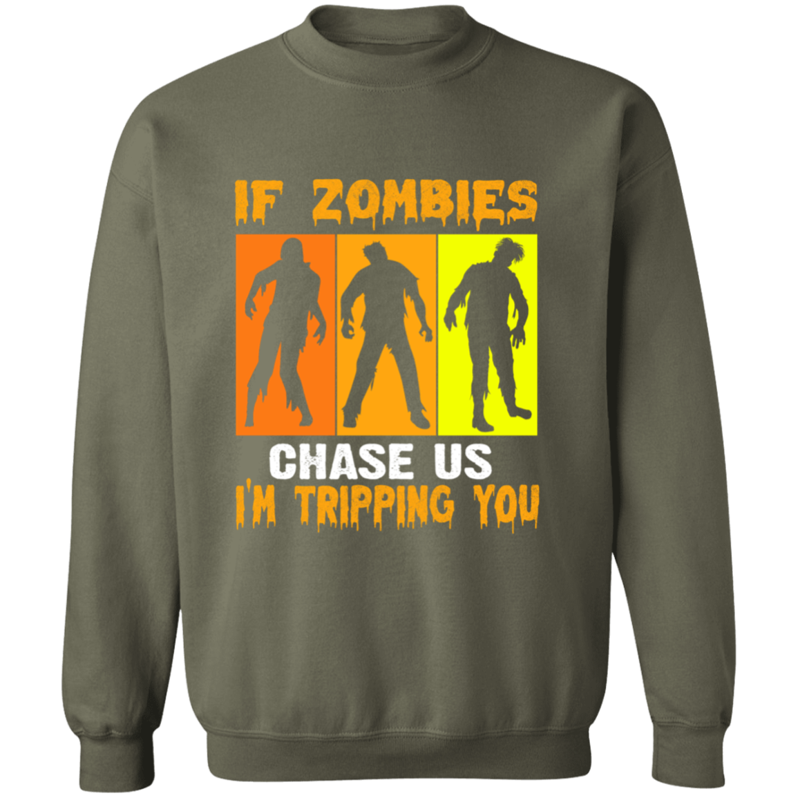 IF ZOMBIES CHASE US SWEATSHIRT