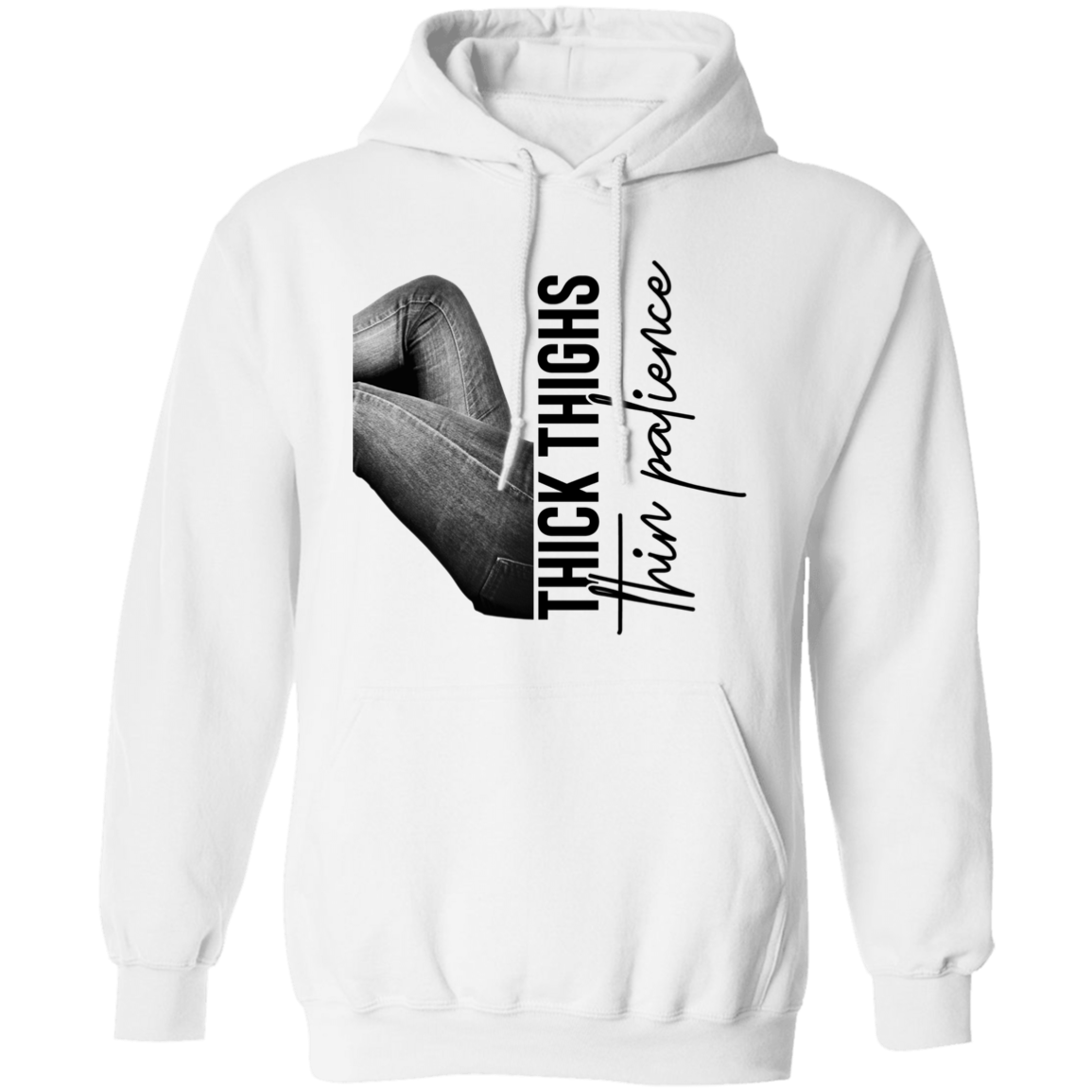 THICK THIGHS THIN PATIENCE PULLOVER HOODIE