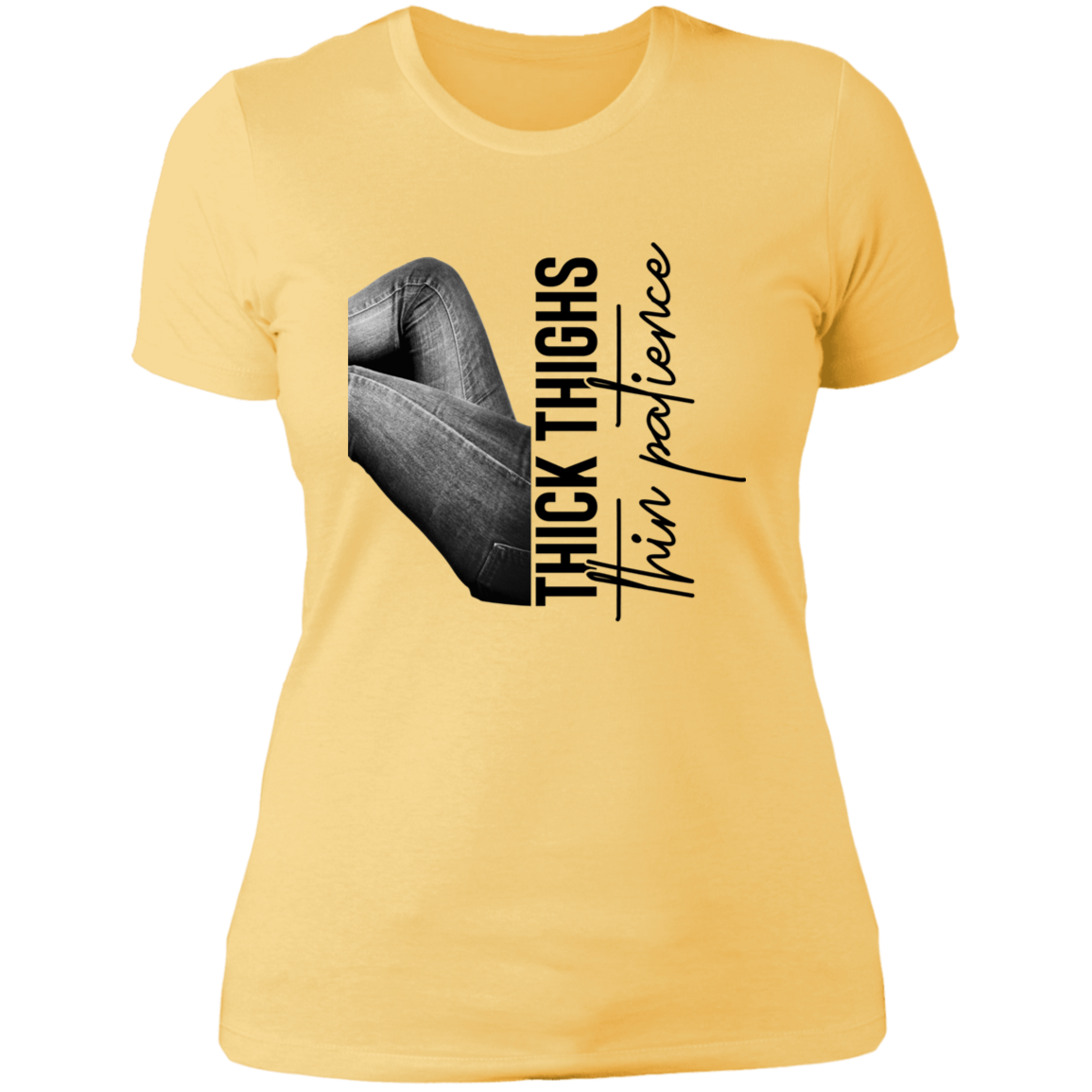 THICK THIGHS THIN PATIENCE LADIES BOYFRIEND T-SHIRT