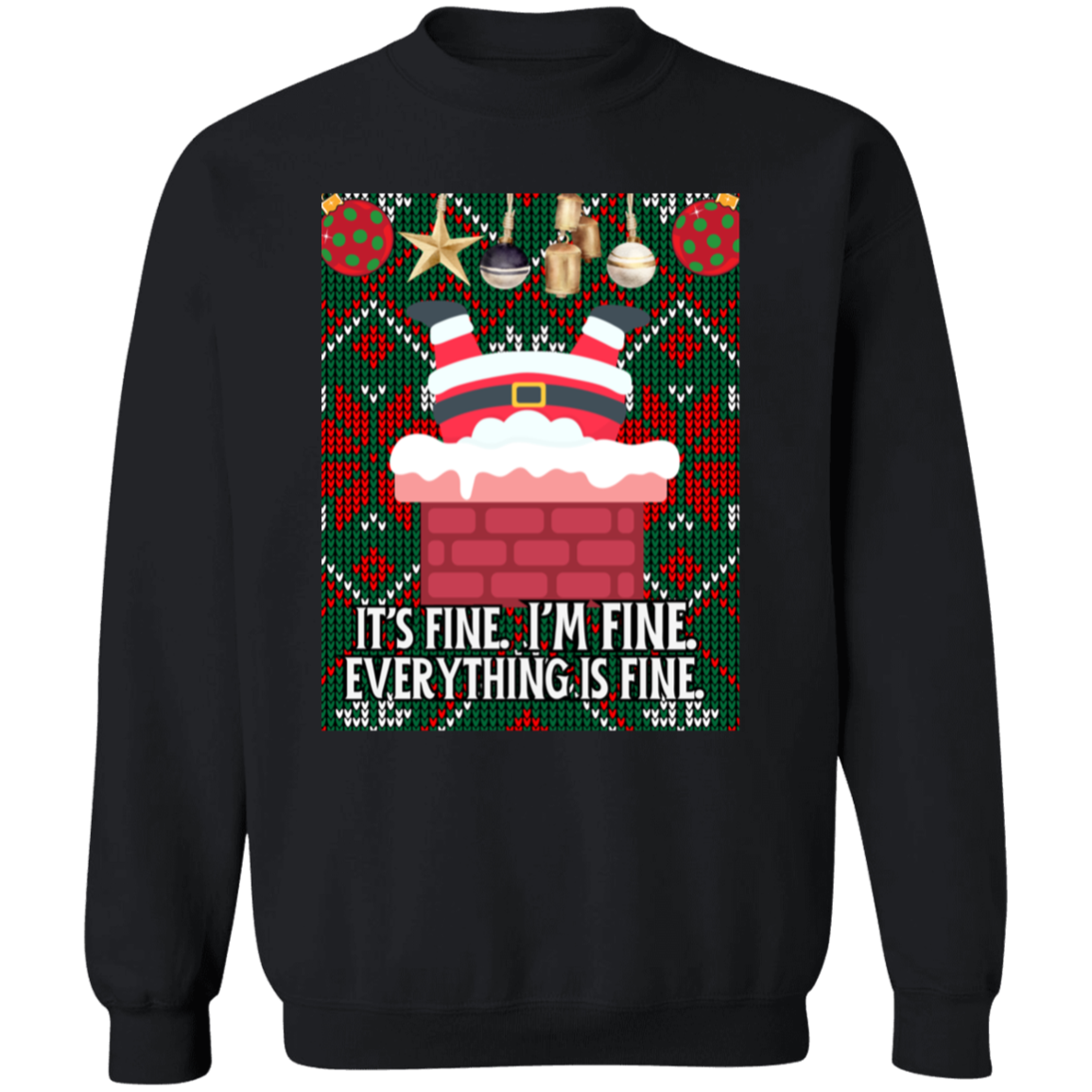 IT'S FINE. I'M FINE. SANTA UGLY CREWNECK SWEATSHIRT