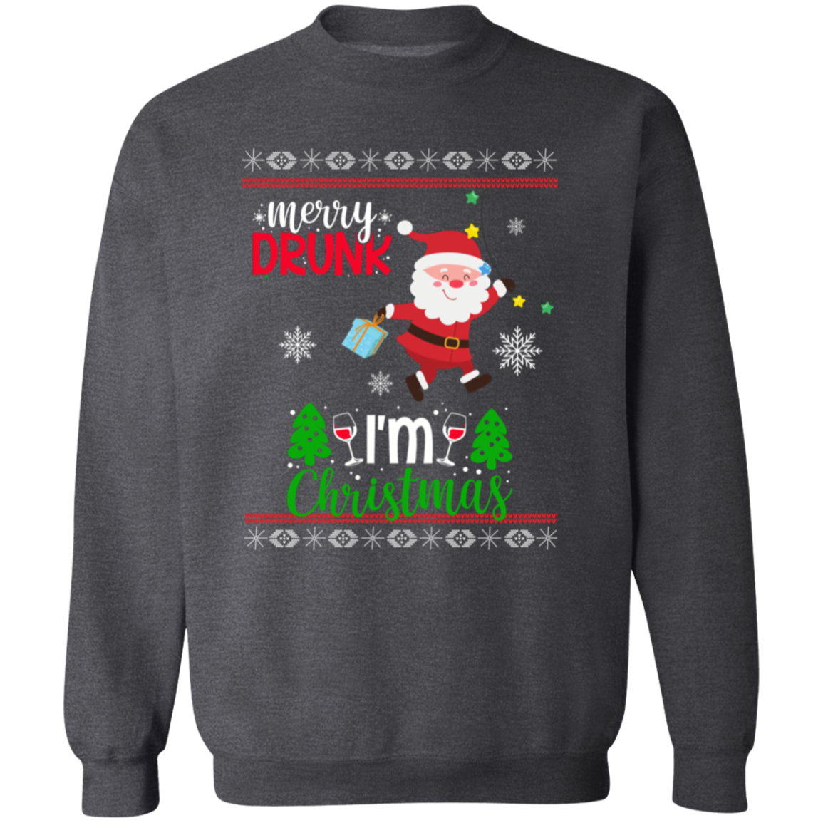MERRY DRUNK I'M CHRISTMAS CREWNECK SWEATSHIRT