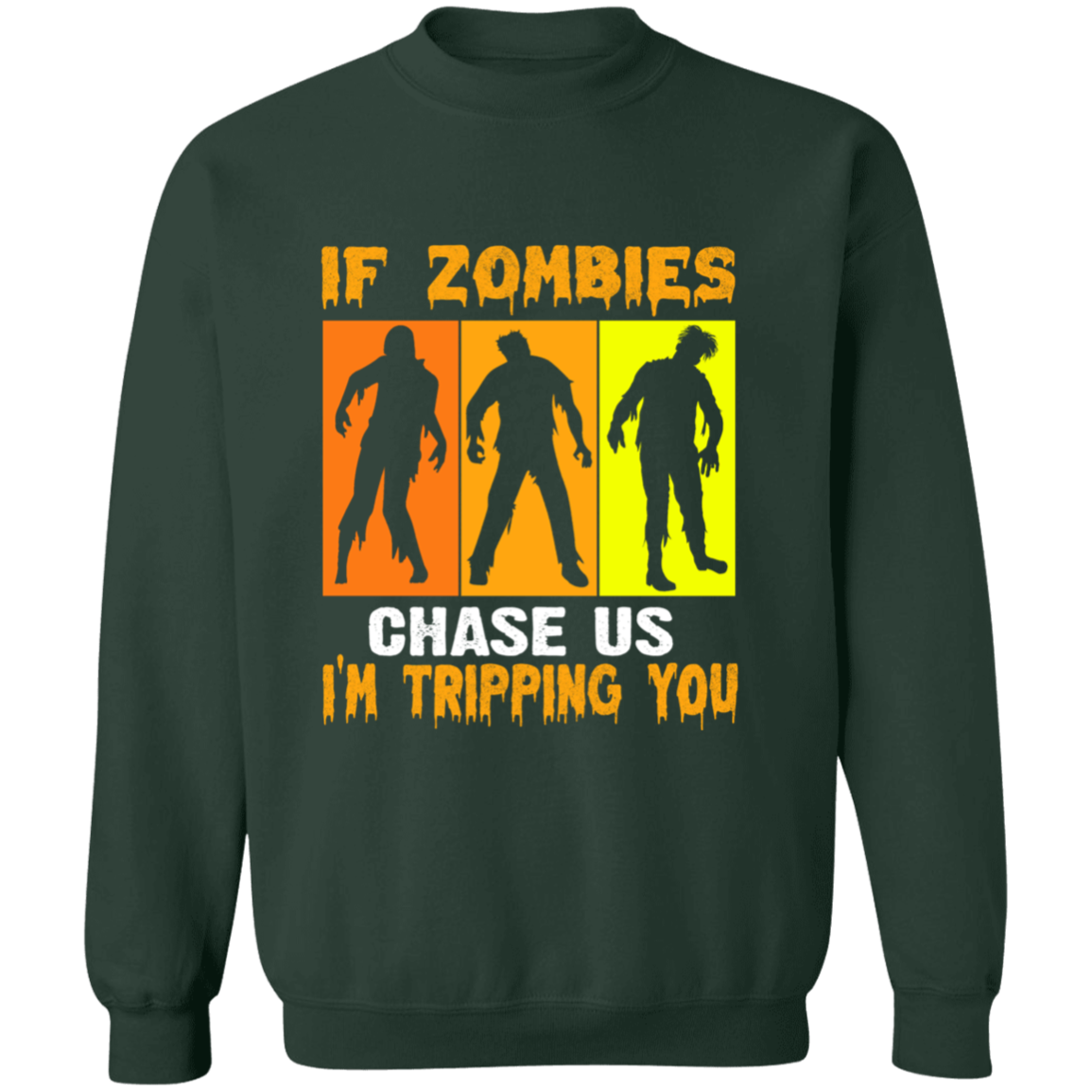 IF ZOMBIES CHASE US SWEATSHIRT