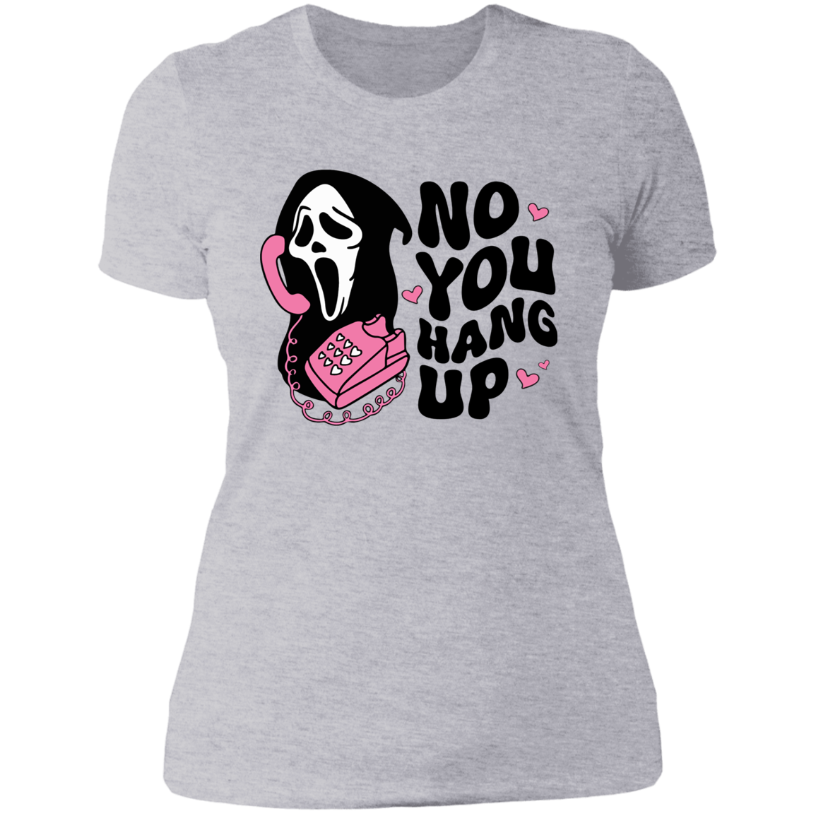 NO YOU HANG UP LADIES BOYFRIEND T-SHIRT