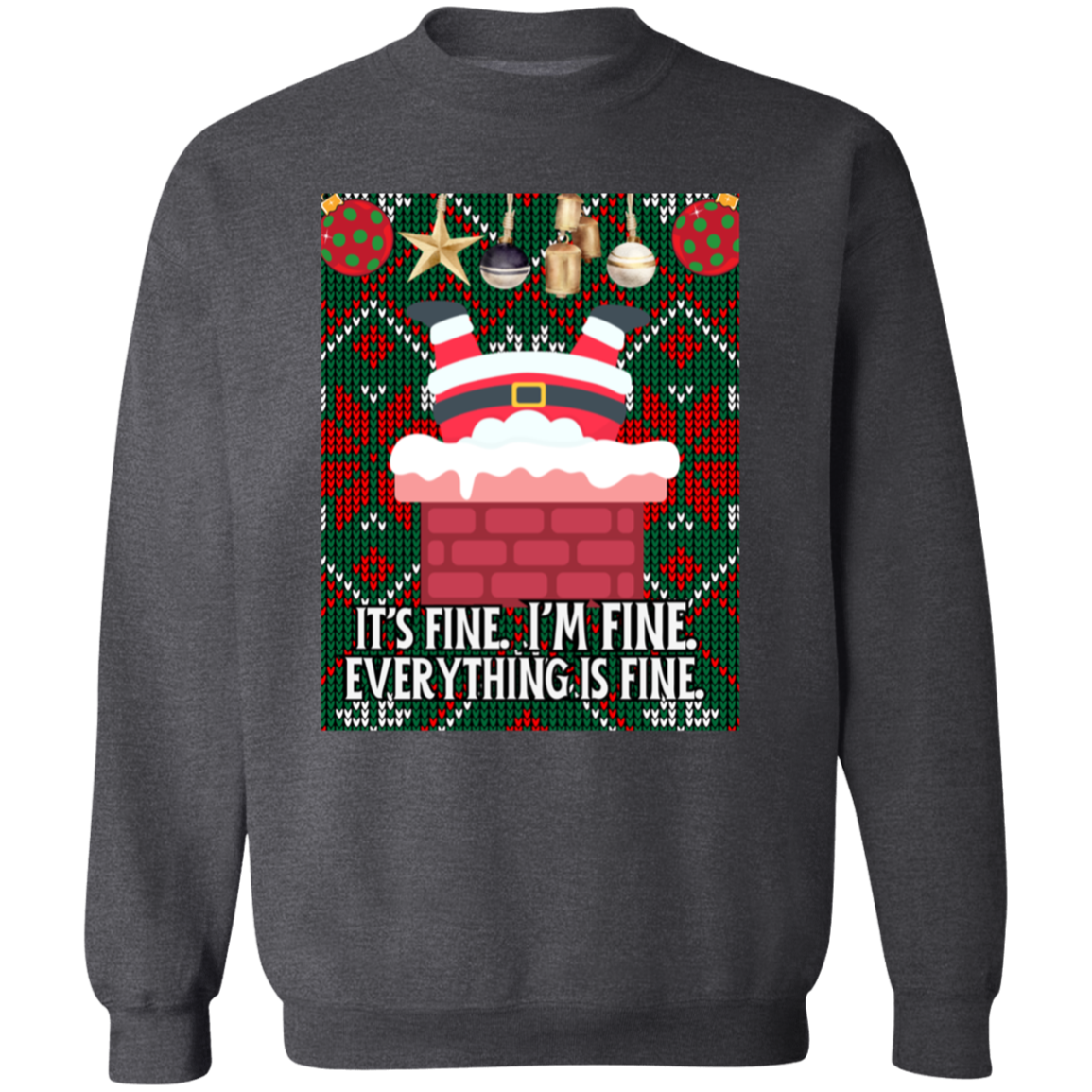 IT'S FINE. I'M FINE. SANTA UGLY CREWNECK SWEATSHIRT