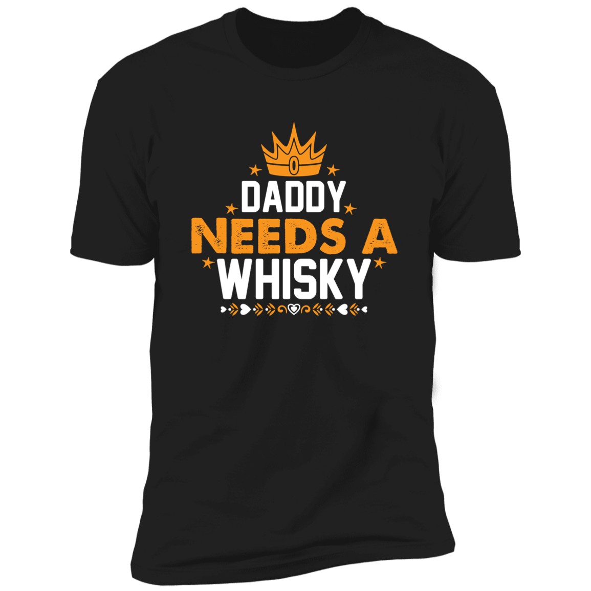 DADDY NEEDS A WHISKY PREMIUM  SHORT SLEEVE T=SHIRT