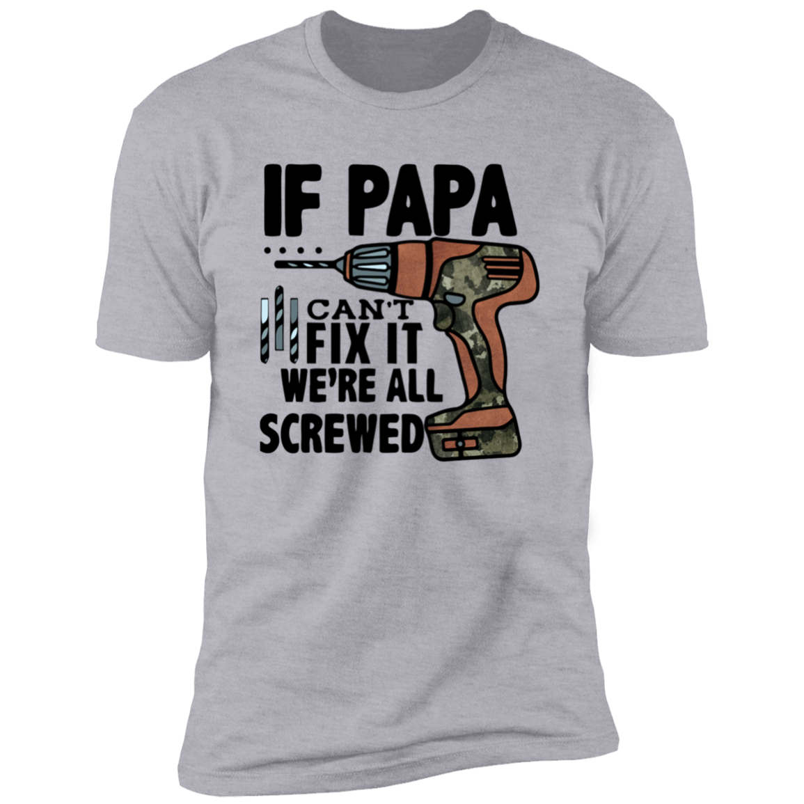 IF PAPA CAN'T FIX IT T-SHIRT