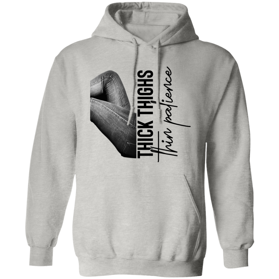 THICK THIGHS THIN PATIENCE PULLOVER HOODIE