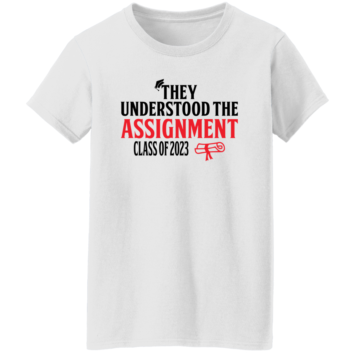 THEY UNDERSTOOD THE ASSIGNMENT T-SHIRT