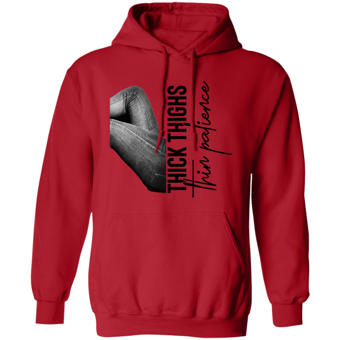 THICK THIGHS THIN PATIENCE PULLOVER HOODIE