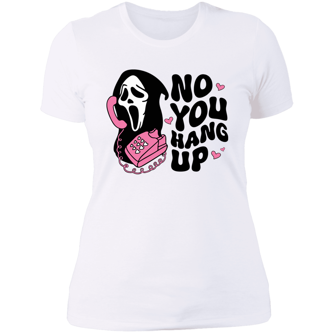 NO YOU HANG UP LADIES BOYFRIEND T-SHIRT