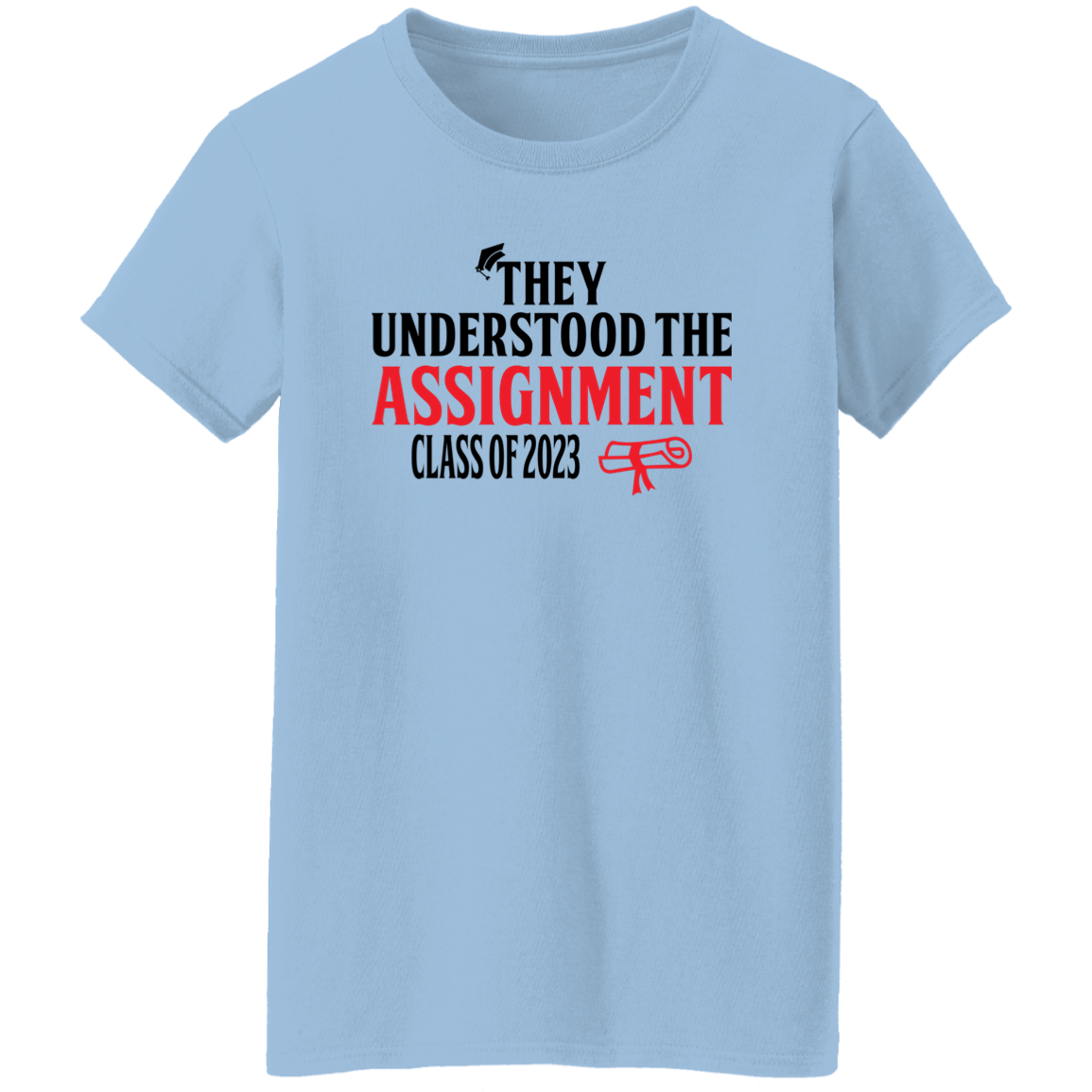 THEY UNDERSTOOD THE ASSIGNMENT T-SHIRT