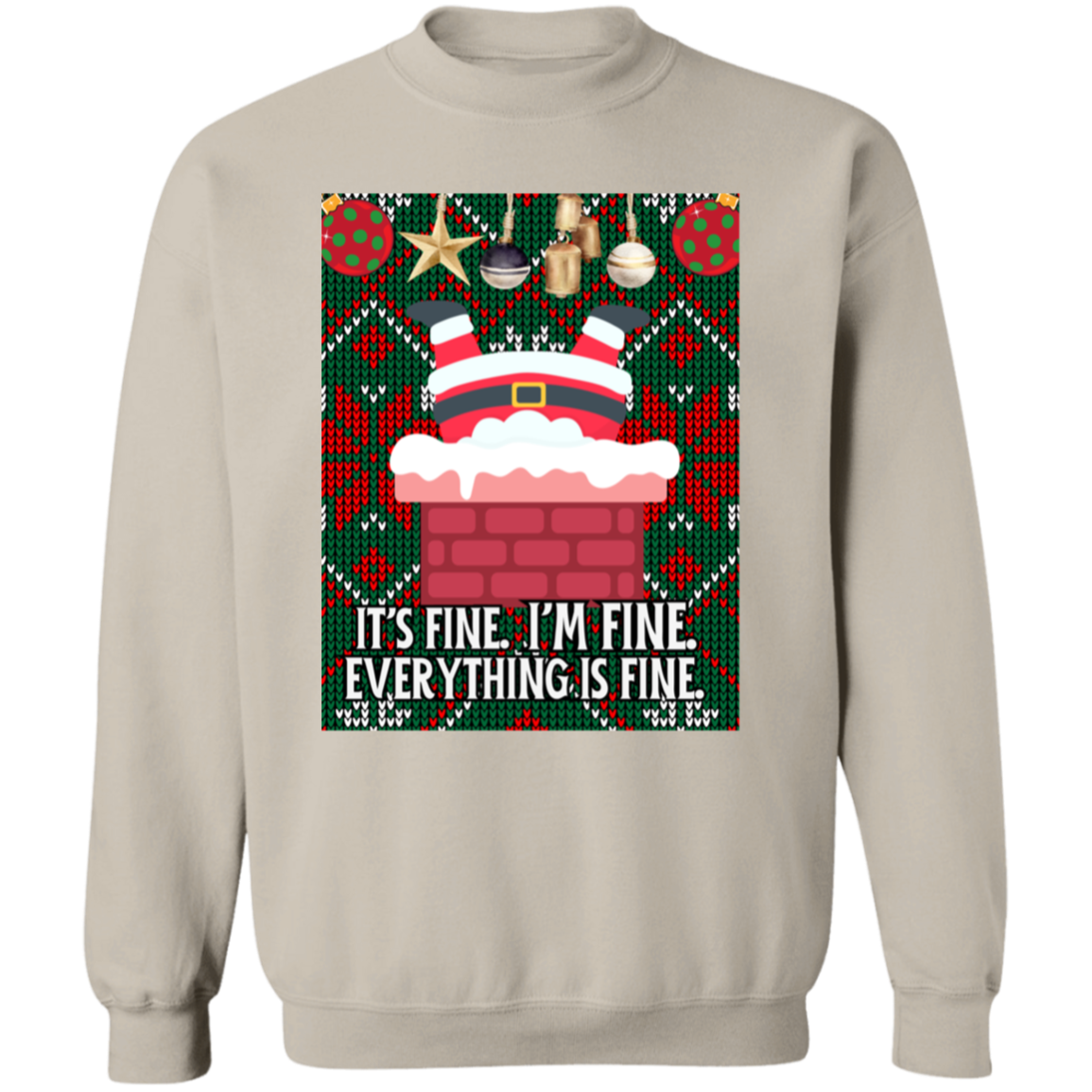 IT'S FINE. I'M FINE. SANTA UGLY CREWNECK SWEATSHIRT