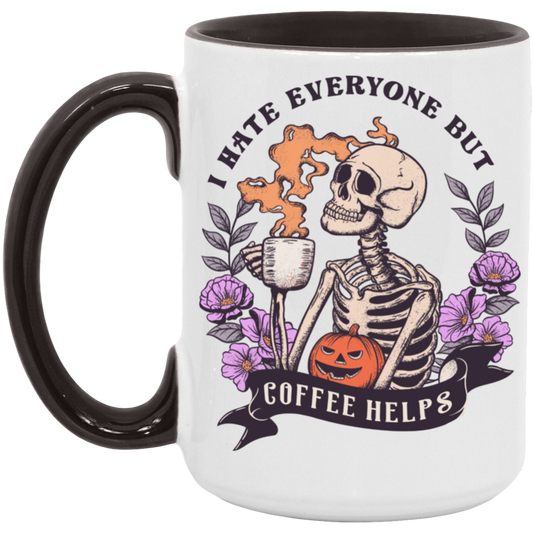 I HATE EVERYONE BUT COFFEE HELPS 15oz. ACCENT MUG