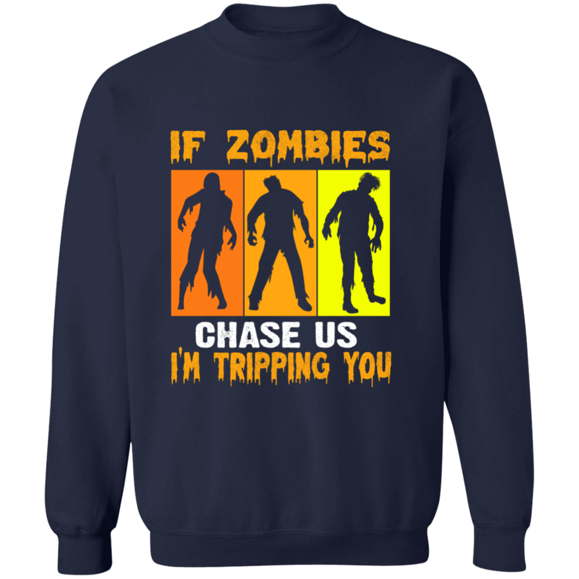 IF ZOMBIES CHASE US SWEATSHIRT