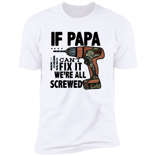 IF PAPA CAN'T FIX IT T-SHIRT