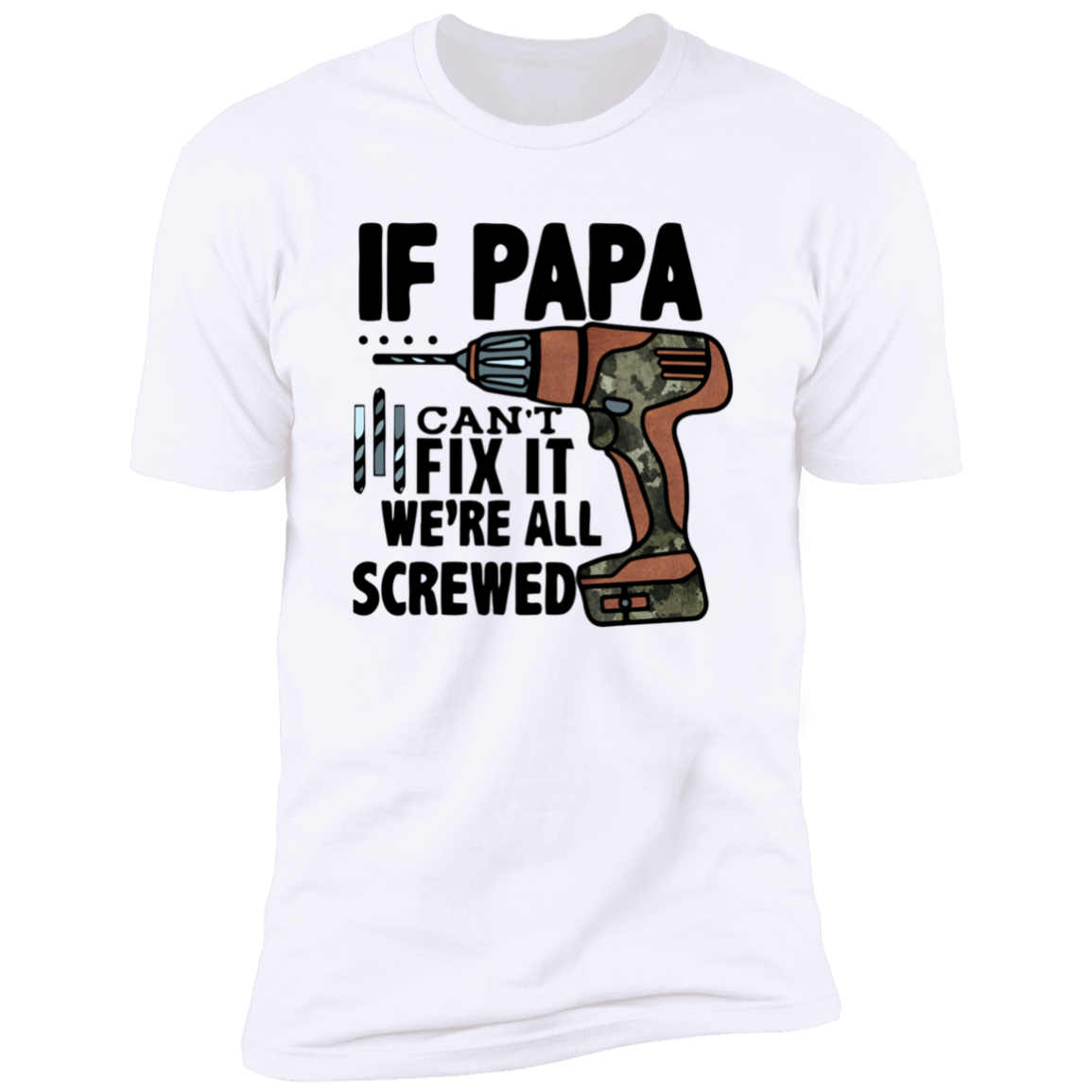 IF PAPA CAN'T FIX IT T-SHIRT