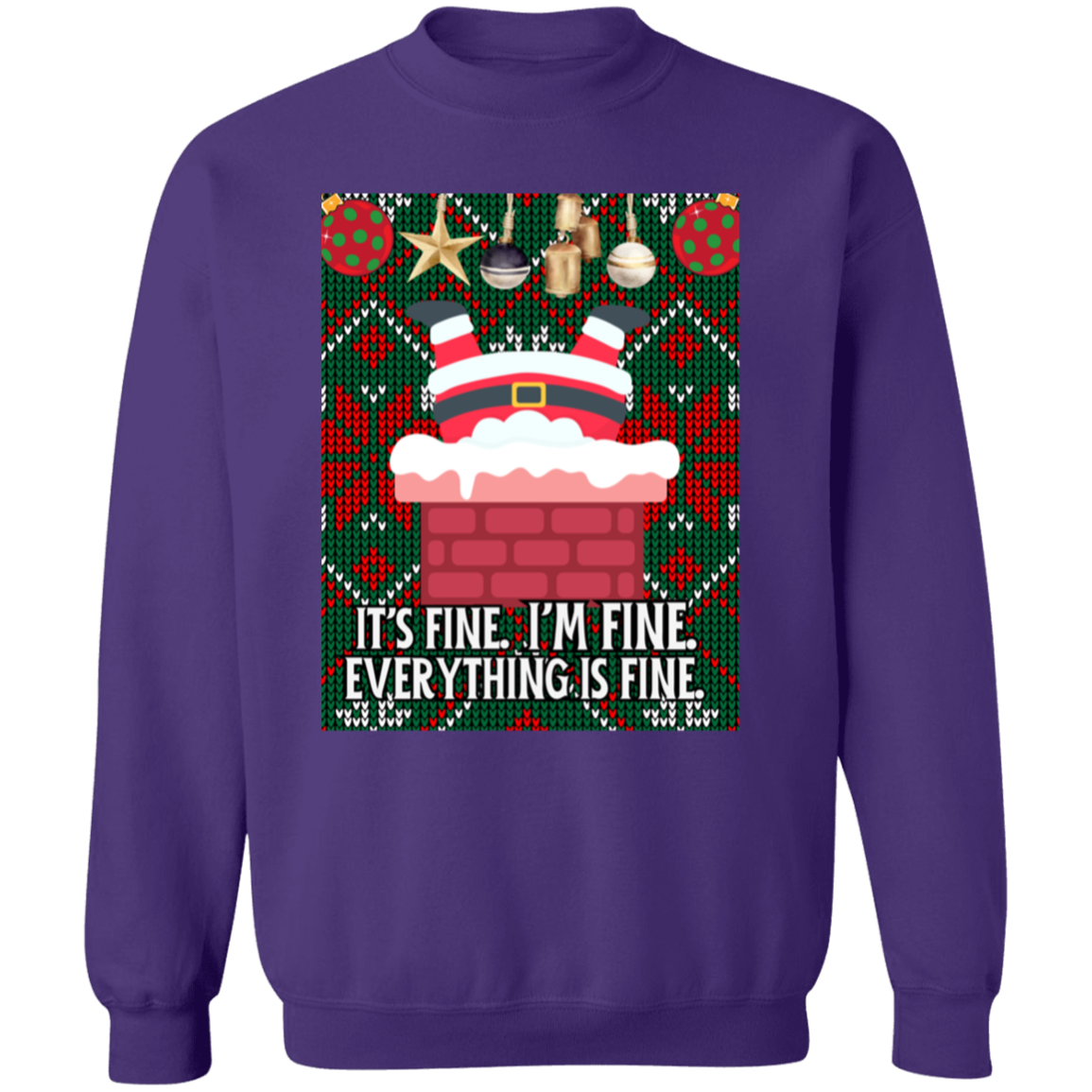 IT'S FINE. I'M FINE. SANTA UGLY CREWNECK SWEATSHIRT