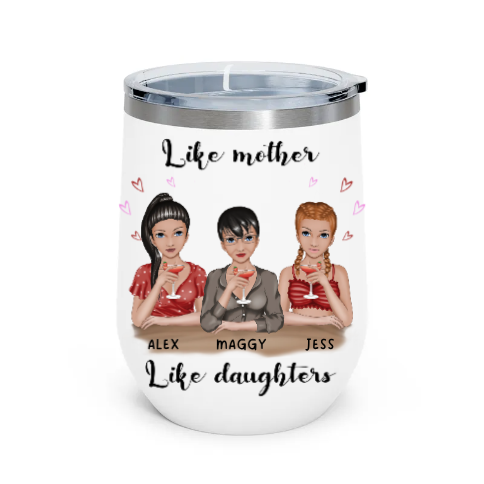 LIKE MOTHER, LIKE DAUGHTER 12oz WINE TUMBLER