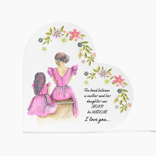 MOTHER DAUGHTER BOND ACRYLIC HEART PLAQUE