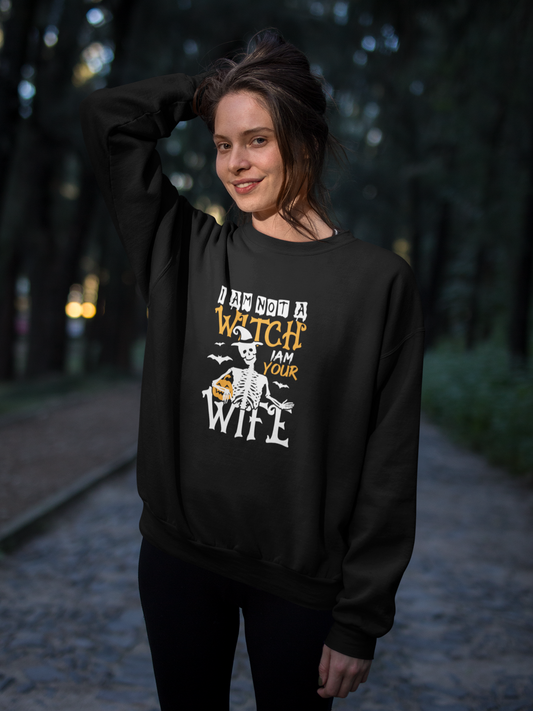 I'M NOT A WITCH - I'M YOUR WIFE SWEATSHIRT