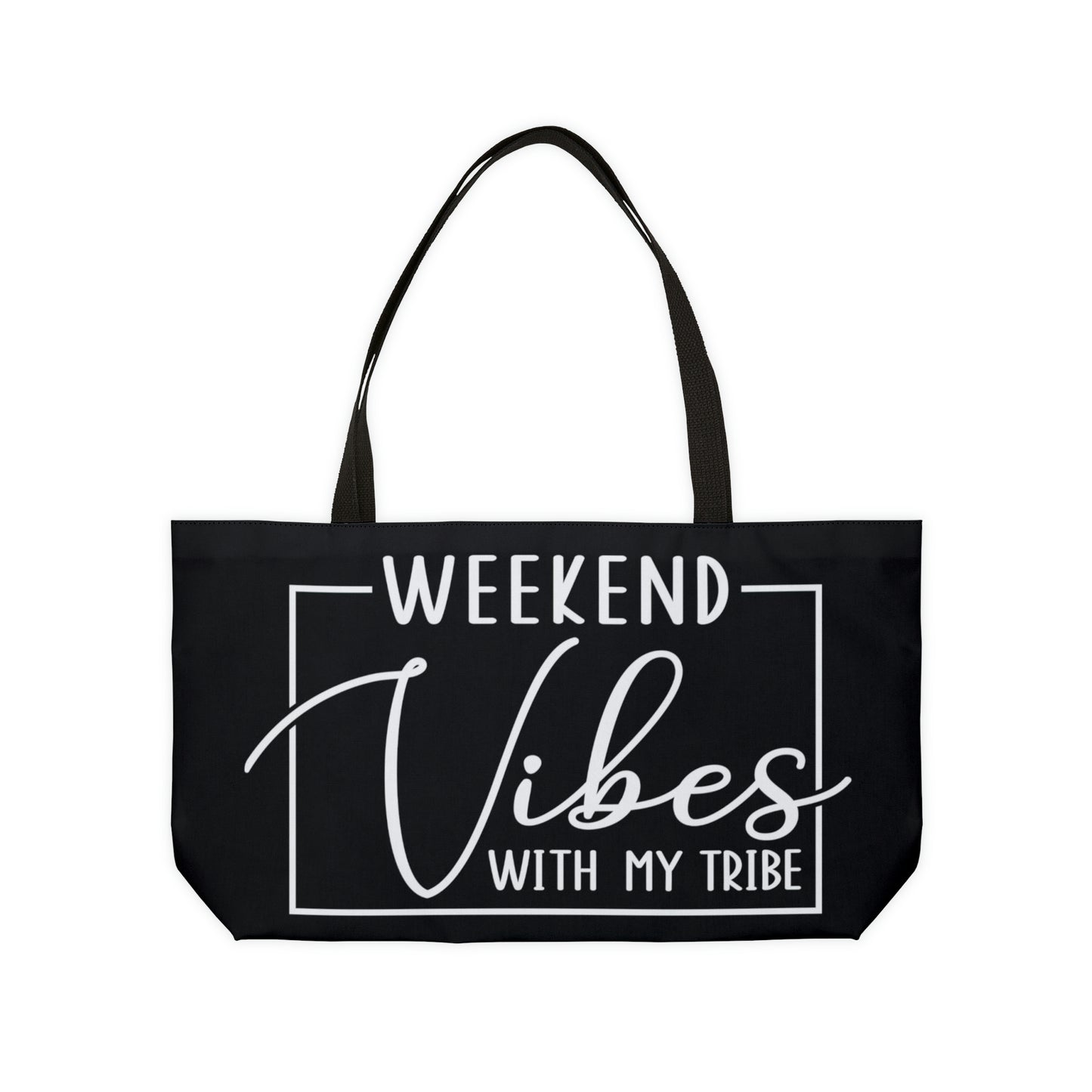 WEEKEND VIBES WITH MY TRIBE BW WEEKENDER TOTE BAG