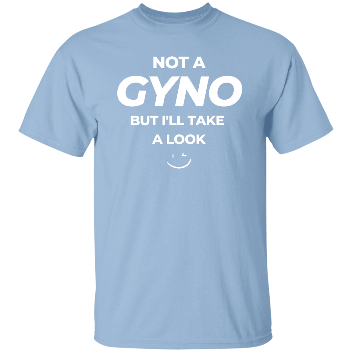 NOT A GYNO T-SHIRT