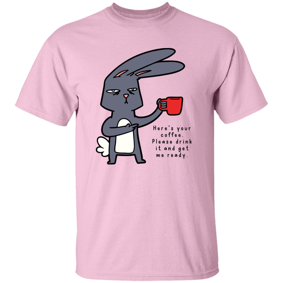 HERE'S YOUR COFFEE T-SHIRT
