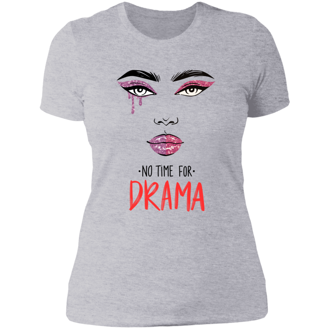 NO TIME FOR DRAMA LADIES BOYFRIEND T-SHIRT
