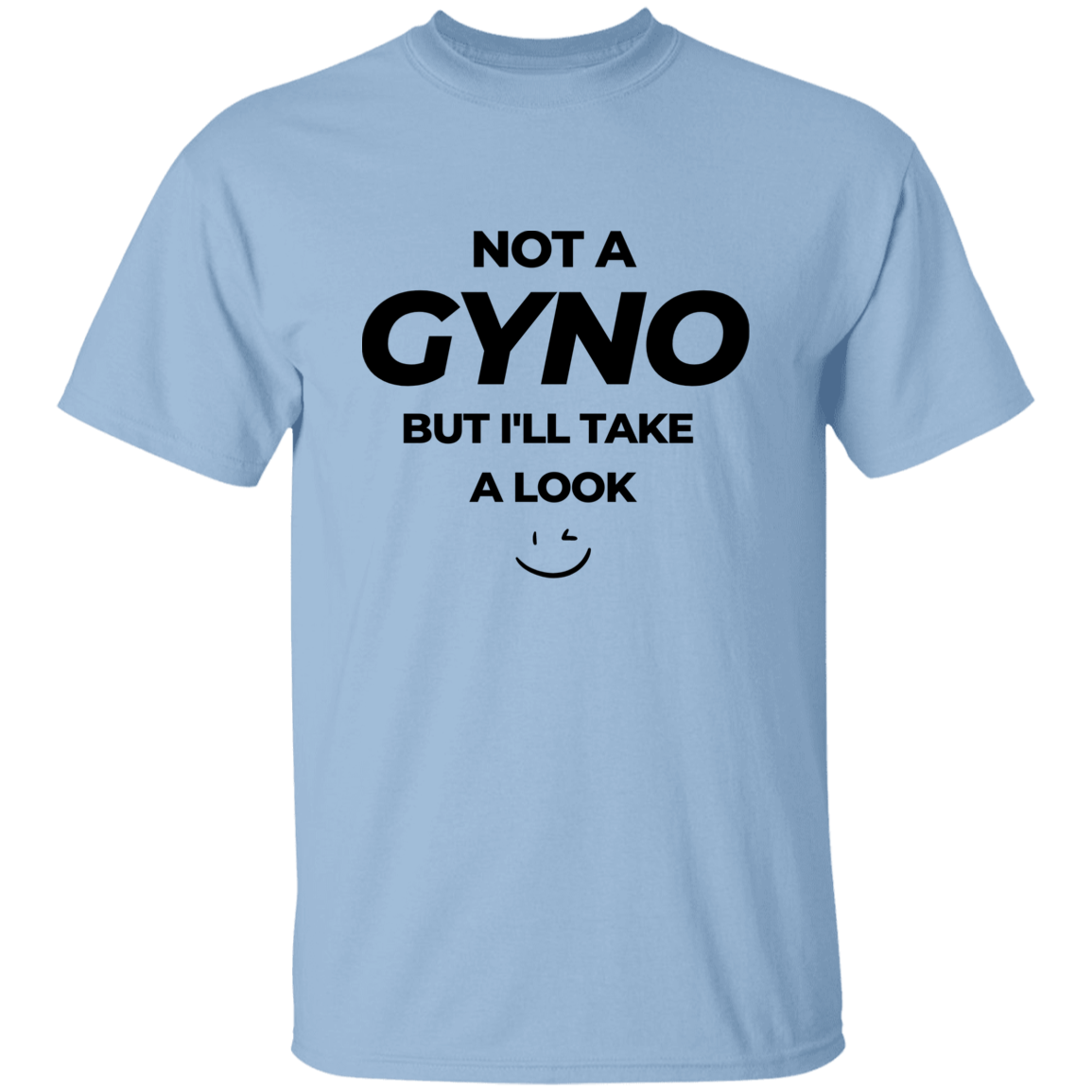 NOT A GYNO T-SHIRT