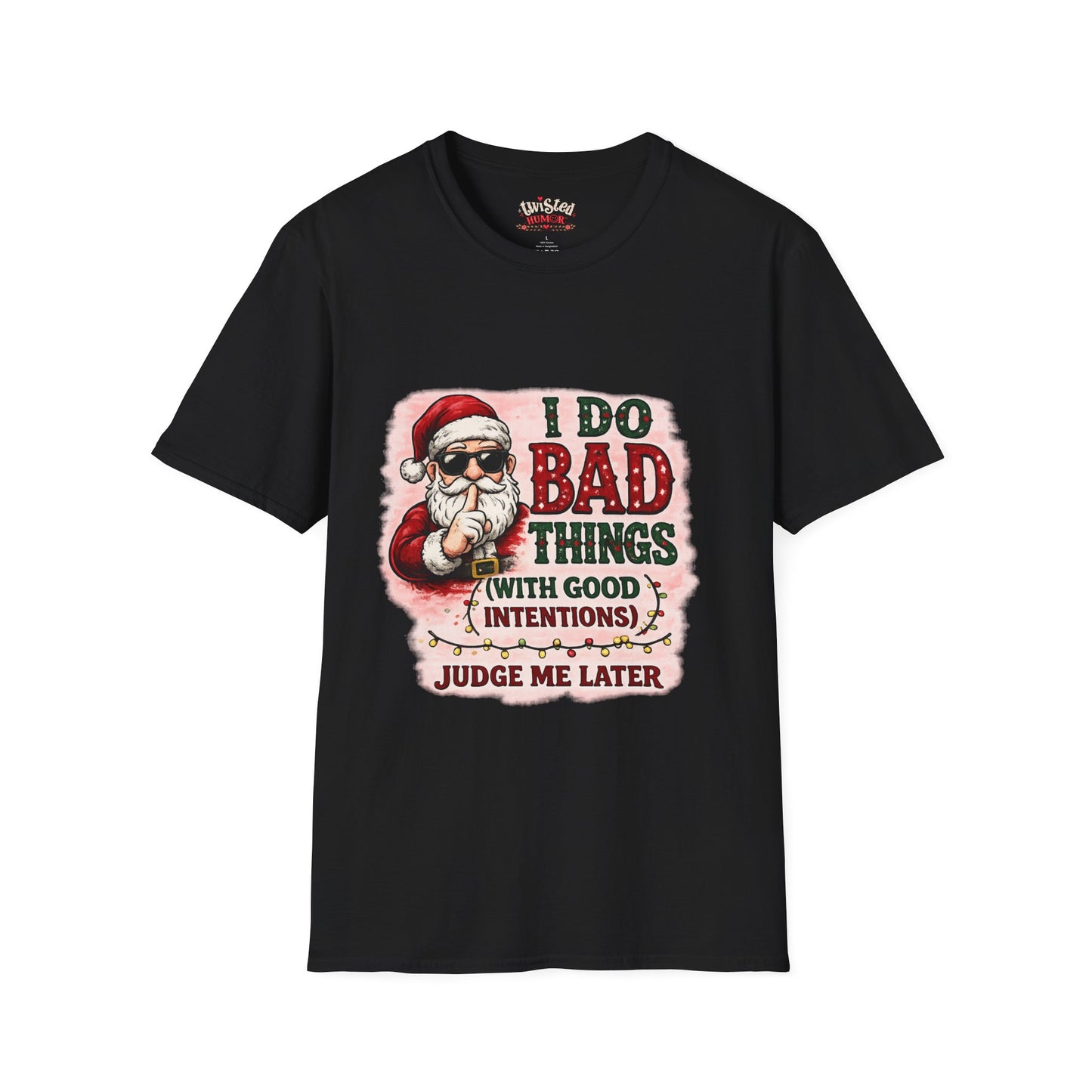 Christmas Santa T-Shirt – "I Do Bad Things (With Good Intentions)" Funny Holiday Tee