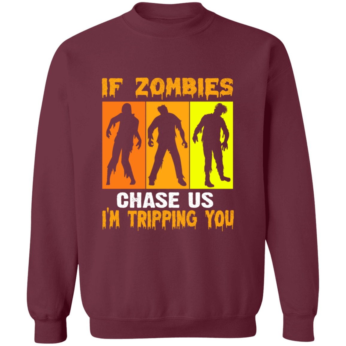 IF ZOMBIES CHASE US SWEATSHIRT