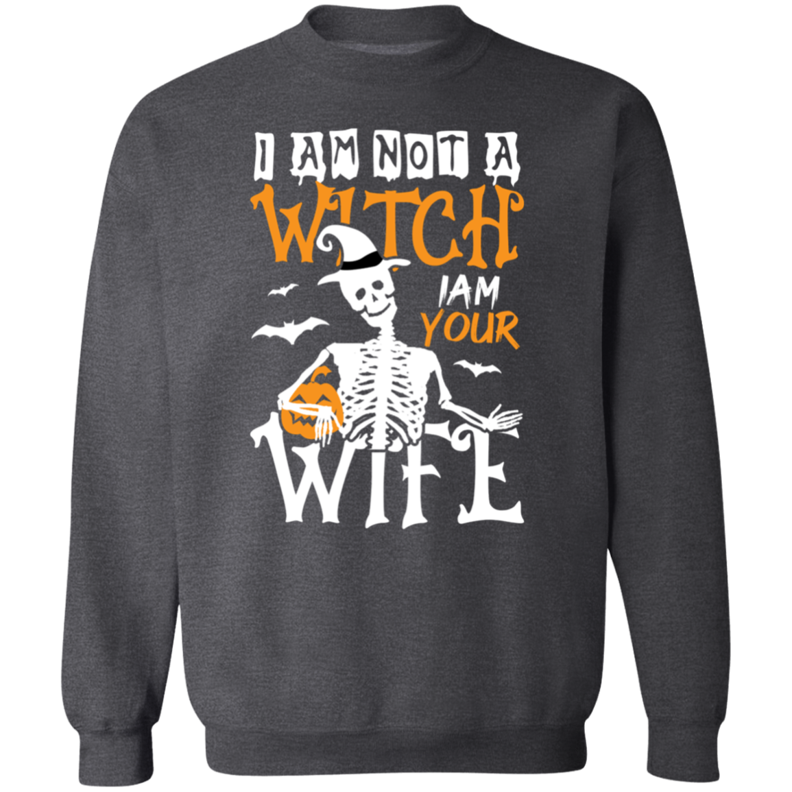 I'M NOT A WITCH - I'M YOUR WIFE SWEATSHIRT